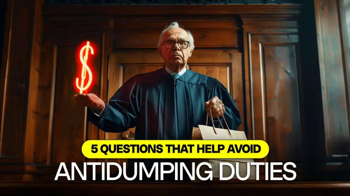 5 questions to help you avoid antidumping duties